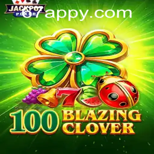Unleashing the Excitement of 100BlazingClover: A Journey into the World of 67A.COM