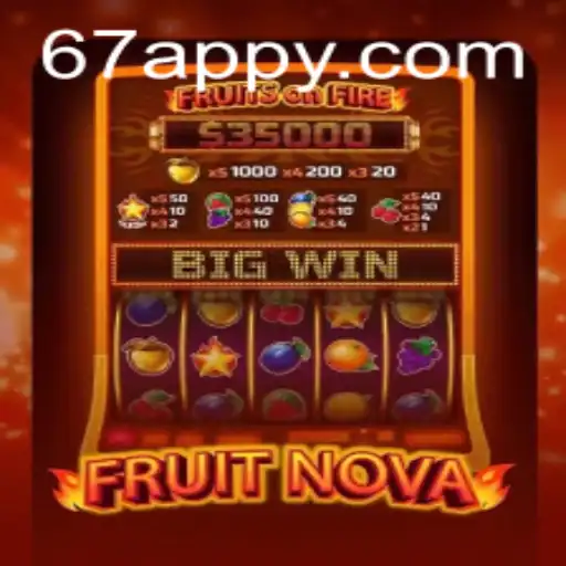 FruitNova: A New Exciting Game Experience with 67A.COM